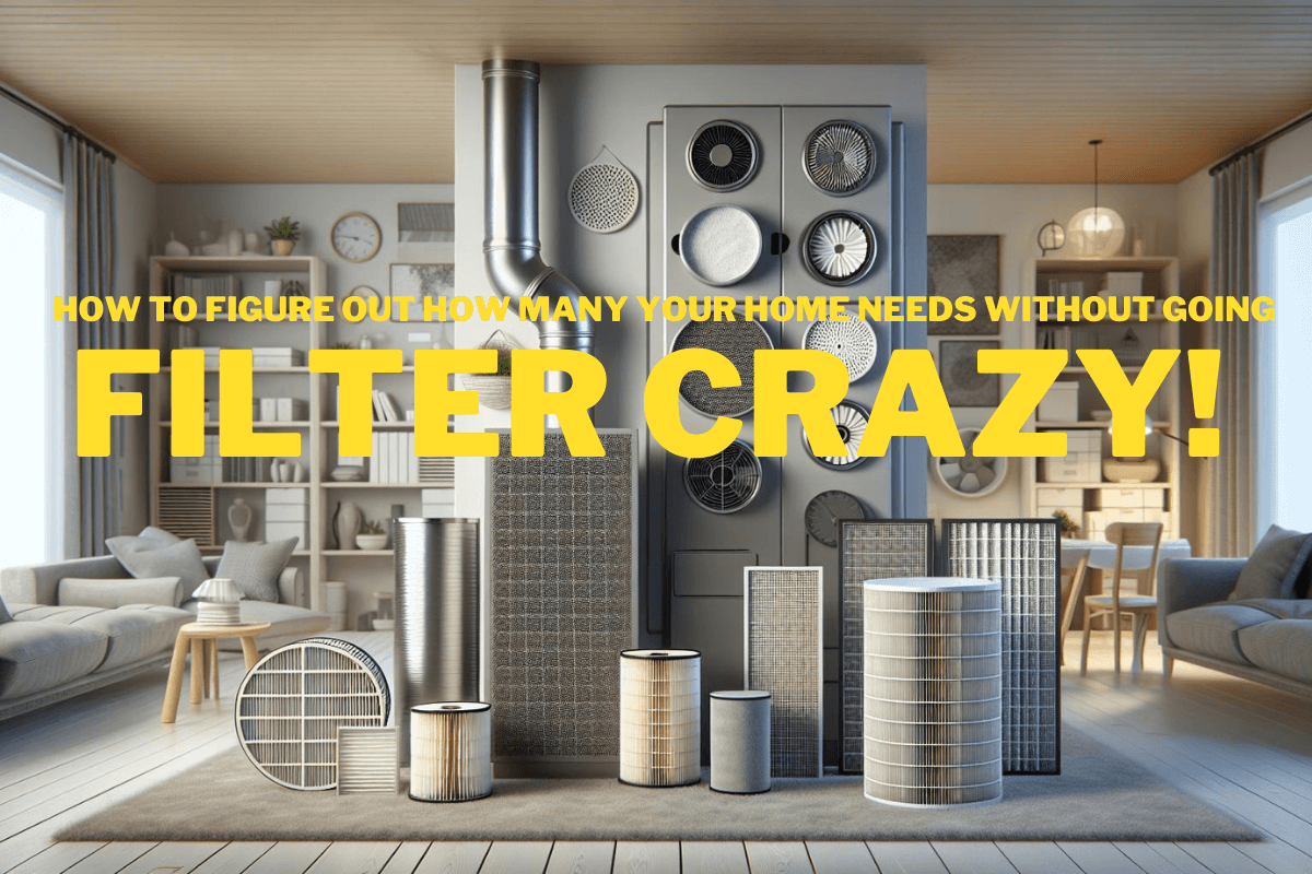 How to figure out how many filters your home needs without going filter crazy